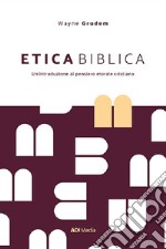 Etica biblica. Un'introduzione al pensiero morale cristiano libro