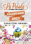 Parola giorno per giorno. Calendario a libro 2023. Ediz. a caratteri grandi (La) libro