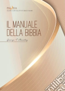 Il manuale della Bibbia. Una completa introduzione alle Scritture