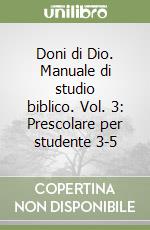 Doni di Dio. Manuale di studio biblico. Vol. 3: Prescolare per studente 3-5 libro