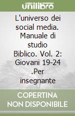 L'universo dei social media. Manuale di studio Biblico. Vol. 2: Giovani 19-24 .Per insegnante libro