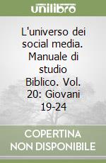 L'universo dei social media. Manuale di studio Biblico. Vol. 20: Giovani 19-24 libro
