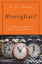 Risvegliati! Come rianimarsi dal letargo spirituale