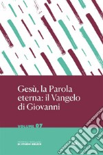 Gesù la Parola Eterna: il Vangelo di Giovanni libro