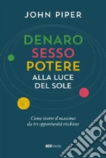 Denaro, sesso e potere alla luce del sole libro