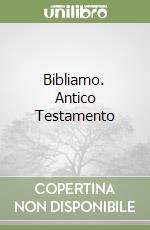 Bibliamo. Antico Testamento libro