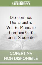 Dio con noi. Dio ci aiuta. Vol. 6: Manuale bambini 9-10 anni. Studente libro