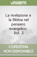 La rivelazione e la Bibbia nel pensiero evangelico. Vol. 3 libro