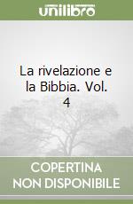 La rivelazione e la Bibbia. Vol. 4