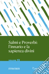 Salmi e proverbi: l'innario e la sapienza divini