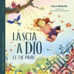 Lascia a Dio le tue paure libro