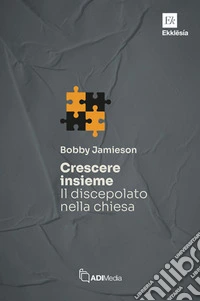 Crescere insieme. Il discepolato nella chiesa libro
