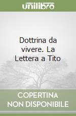 Dottrina da vivere. La Lettera a Tito libro