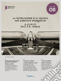 La rivelazione e la Bibbia nel pensiero evangelico. Vol. 8 libro