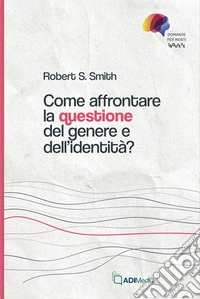 Come affrontare la questione del genere e dell'identità? libro