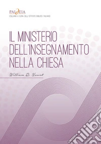 Il ministerio dell'insegnamento nella Chiesa. Manuale di formazione, discepolato ed educazione cristiana libro