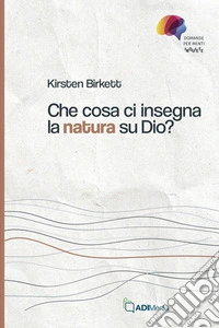 Che cosa ci insegna la natura su Dio? libro