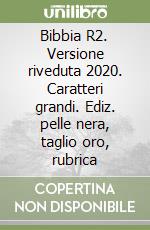 Bibbia R2. Versione riveduta 2020. Caratteri grandi. Ediz. pelle nera, taglio oro, rubrica libro