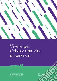 Vivere per Cristo: una vita di servizio libro