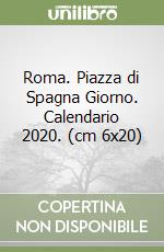Roma. Piazza di Spagna Giorno. Calendario 2020. (cm 6x20) libro