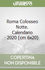 Roma Colosseo Notte. Calendario 2020 (cm 6x20) libro