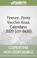Firenze. Ponte Vecchio Rosa. Calendario 2020 (cm 6x20) libro