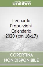 Leonardo Proporzioni. Calendario 2020 (cm 16x17) libro