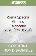 Roma Spagna Giorno. Calendario 2020 (cm 31x34) libro