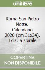 Roma San Pietro Notte. Calendario 2020 (cm 31x34). Ediz. a spirale libro
