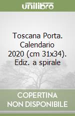 Toscana Porta. Calendario 2020 (cm 31x34). Ediz. a spirale libro