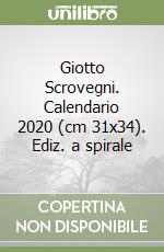 Giotto Scrovegni. Calendario 2020 (cm 31x34). Ediz. a spirale libro