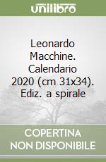 Leonardo Macchine. Calendario 2020 (cm 31x34). Ediz. a spirale libro