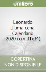 Leonardo Ultima cena. Calendario 2020 (cm 31x34) libro