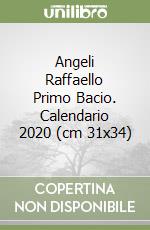 Angeli Raffaello Primo Bacio. Calendario 2020 (cm 31x34) libro