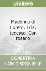 Madonna di Loreto. Ediz. tedesca. Con rosario libro