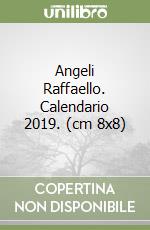 Angeli Raffaello. Calendario 2019. (cm 8x8)