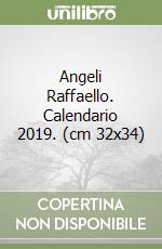 Angeli Raffaello. Calendario 2019. (cm 32x34) libro