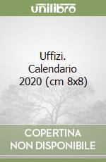 Uffizi. Calendario 2020 (cm 8x8) libro