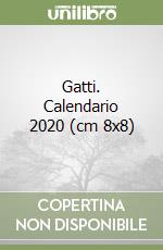 Gatti. Calendario 2020 (cm 8x8) libro