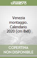 Venezia montaggio. Calendario 2020 (cm 8x8) libro