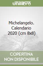 Michelangelo. Calendario 2020 (cm 8x8)