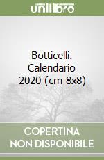 Botticelli. Calendario 2020 (cm 8x8) libro
