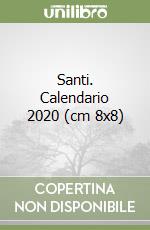 Santi. Calendario 2020 (cm 8x8) libro