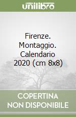 Firenze. Montaggio. Calendario 2020 (cm 8x8) libro