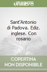 Sant'Antonio di Padova. Ediz. inglese. Con rosario libro