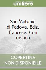 Sant'Antonio di Padova. Ediz, francese. Con rosario libro