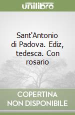 Sant'Antonio di Padova. Ediz, tedesca. Con rosario libro
