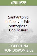 Sant'Antonio di Padova. Ediz. portoghese. Con rosario libro