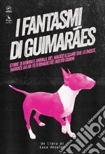 I fantasmi di Guimarães libro