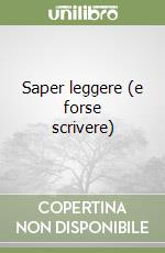 Saper leggere (e forse scrivere)